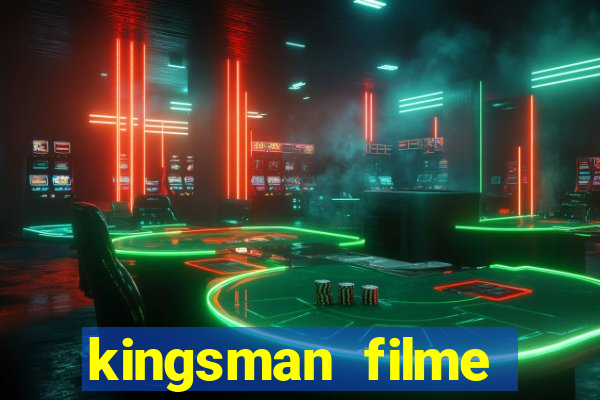 kingsman filme completo dublado superflix